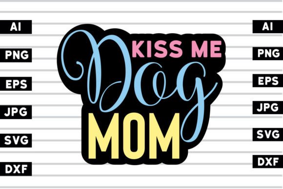 Kiss Me Dog Mom SVG Design: Graphics & Crafts Review