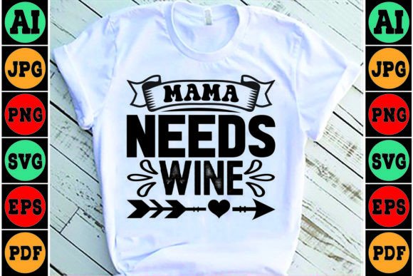 Mama Needs Wine Mom SVG Design for Crafts & Graphics