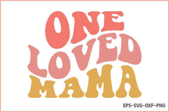 One Loved Mama - Retro Mom SVG Review