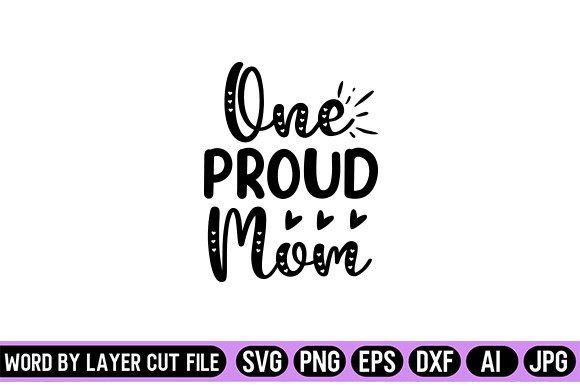One Proud Mom SVG Design for Crafts & Graphics