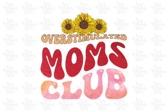 Overstimulated Moms Club Mom Svg: Graphics for Crafts