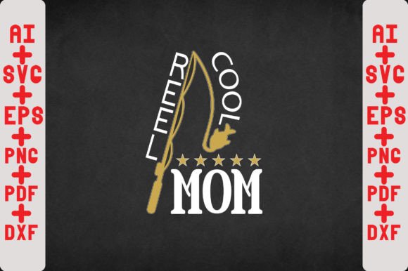 Reel Cool Mom SVG: Graphics for Crafts