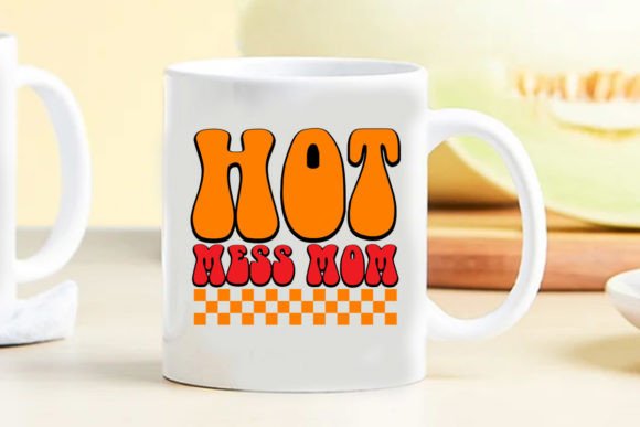 Retro Mom Svg Hot Mess Mom: Graphics for Crafts