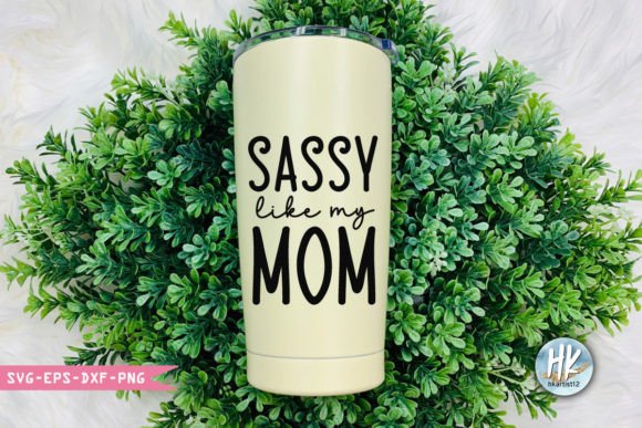 Sassy Like My Mom SVG: Bold Graphics for Crafts