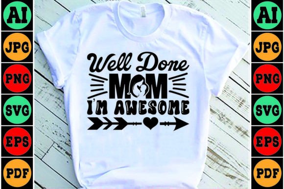 Well Done Mom SVG Design for Graphics & Crafts